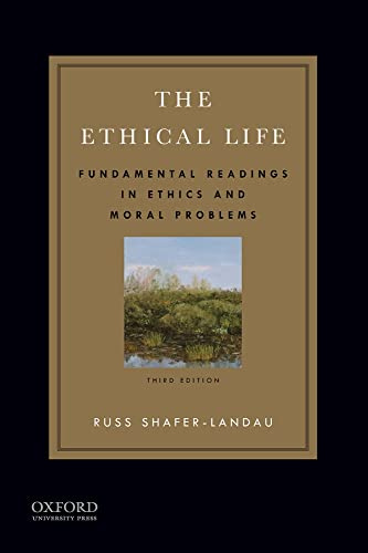 The Ethical Life: Fundamental Readings in Ethics and Moral Problems