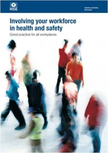 Involving Your Workforce in Health and Safety: Good Practice for All Workplaces (Health and safety guidance, HSG263 / HSG 263)