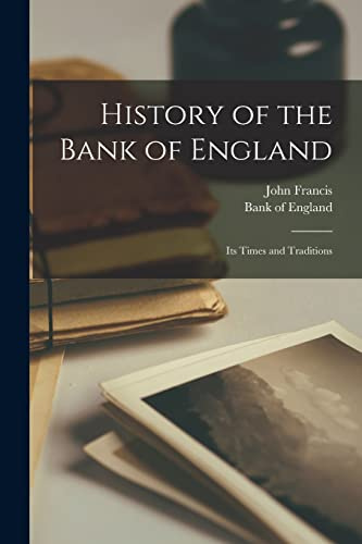 History of the Bank of England: Its Times and Traditions