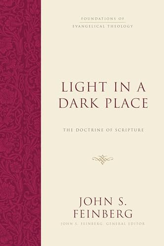 Light in a Dark Place: The Doctrine of Scripture (Foundations of Evangelical Theology)