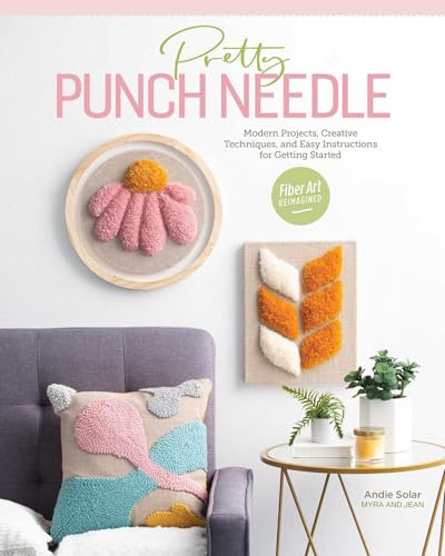 Pretty Punch Needle: Modern projects, creative techniques and easy instructions for getting started
