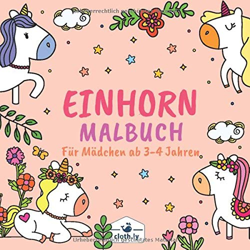 Einhorn Malbuch für Mädchen ab 3-4 Jahren: Malbuch für Kinder ab 3 Jahren mit Ausmalbildern von süßen Einhörnern | 30 Einhorn Motive als Malblock für Kinder und Erwachsene | Malheft ab 3-4 Jahren