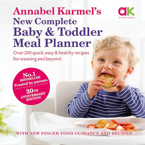 Annabel Karmel's New Complete Baby and Toddler Meal Planner: Over 200 quick, easy & healthy recipes for weaning and beyond