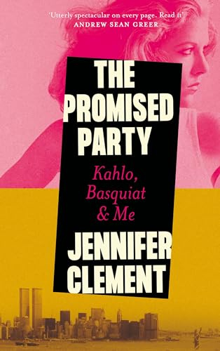 The Promised Party: Kahlo, Basquiat & Me