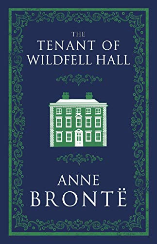 The Tenant of Wildfell Hall: Annotated Edition (Alma Classics Evergreens)
