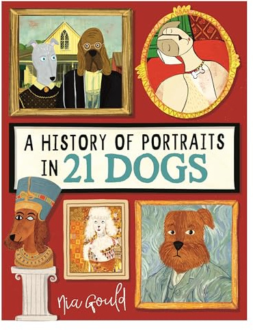 A History of Portraits in 21 Dogs (Illustrated History in 21 Animals)