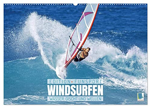 Windsurfen: Wasser, Gischt und Wellen - Edition Funsport (Wandkalender 2025 DIN A2 quer), CALVENDO Monatskalender