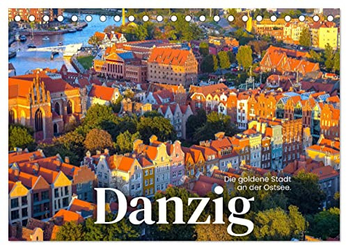Danzig - Die goldene Stadt an der Ostsee. (Tischkalender 2026 DIN A5 quer), CALVENDO Monatskalender: Bunte Häuser und große Strände. (CALVENDO Orte)