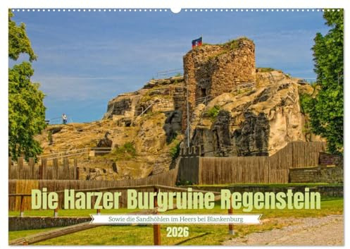Die Harzer Burgruine Regenstein – Sowie die Sandhöhlen im Heers bei Blankenburg (Wandkalender 2026 DIN A2 quer), CALVENDO Monatskalender: Entdecken ... Regenstein in 12 Bildern (CALVENDO Orte)