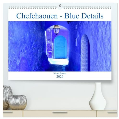 Chefchaouen - Blue Details (hochwertiger Premium Wandkalender 2026 DIN A2 quer), Kunstdruck in Hochglanz: Die Farbe Blau in all ihren Schattierungen - ein Fest für die Augen! (CALVENDO Orte)