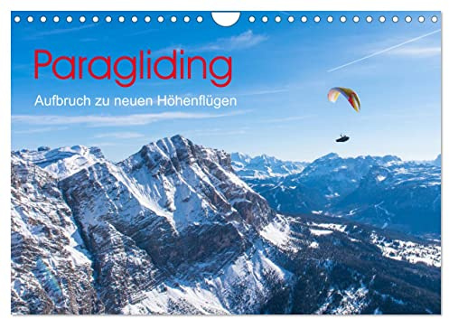 Paragliding - Aufbruch zu neuen Höhenflügen (Wandkalender 2026 DIN A4 quer), CALVENDO Monatskalender: Faszinierende Ausblicke über die Bergwelt wie ihn Gleitschirmpiloten kennen. (CALVENDO Sport)