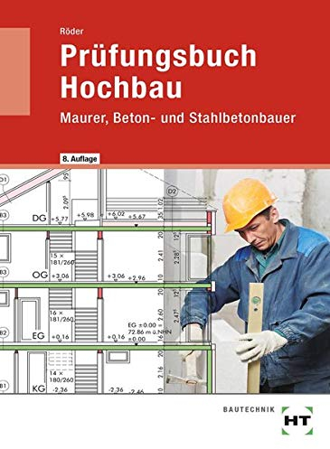 Prüfungsbuch Hochbau: Maurer, Beton- und Stahlbetonbauer