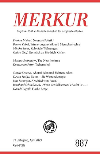 MERKUR 4/2023: Nr. 887, Heft 4, April 2023 (MERKUR: Gegründet 1947 als Deutsche Zeitschrift für europäisches Denken)