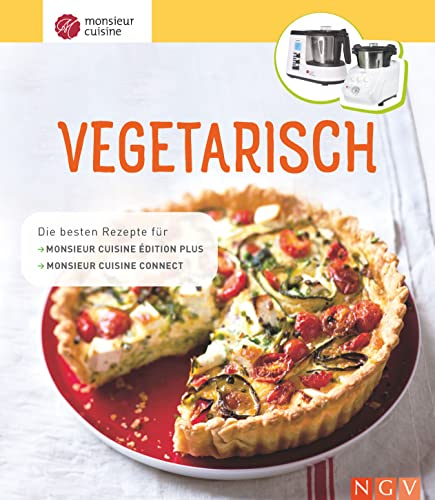 Monsieur Cuisine: Vegetarisch: Die besten Rezepte für Monsieur Cuisine édition plus und Monsieur Cuisine connect