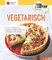 Monsieur Cuisine: Vegetarisch: Die besten Rezepte für Monsieur Cuisine édition plus und Monsieur Cuisine connect