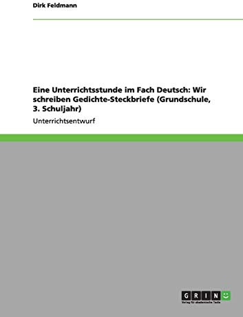 Eine Unterrichtsstunde im Fach Deutsch: Wir schreiben Gedichte-Steckbriefe (Grundschule, 3. Schuljahr)