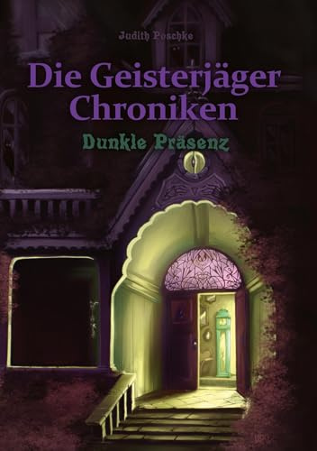 Die Geisterjäger Chroniken: Dunkle Präsenz