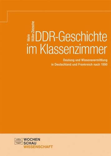 DDR-Geschichte im Klassenzimmer: Deutung und Wissensvermittlung in Deutschland und Frankreich nach 1990