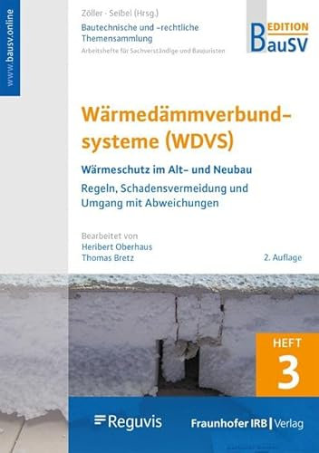 Bautechnische und -rechtliche Themensammlung 3. Wärmedämmverbundsysteme (WDVS): Wärmeschutz im Alt- und Neubau, Regeln, Schadensvermeidung und Umgang mit Abweichungen.