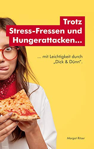 Trotz Stress-Fressen und Hungerattacken...: ... mit Leichtigkeit durch Dick & Dünn.