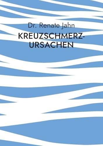 Kreuzschmerz-Ursachen: Medizin leicht verständlich Band 2