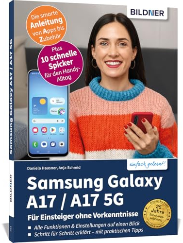 Samsung Galaxy A17 / A17 5G - Für Einsteiger ohne Vorkenntnisse: Die verständliche Anleitung für Ihr Smartphone