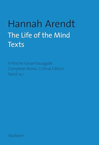 The Life of the Mind: Texts (Hannah Arendt: Kritische Gesamtausgabe/Complete Works: Druck und Digital/Print and Digital) [Englische Ausgabe]: Texts / Appendix