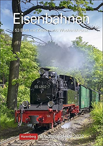 Eisenbahnen Kalender 2022: Wochenplaner, 53 Blatt mit Zitaten und Wochenchronik