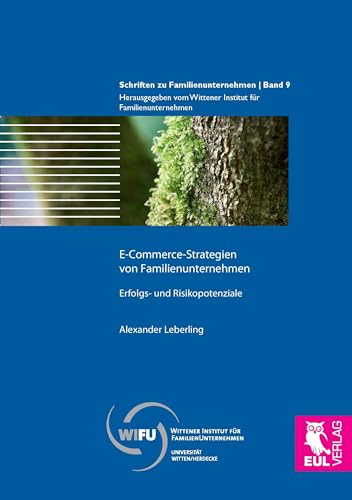 E-Commerce-Strategien von Familienunternehmen: Erfolgs- und Risikopotenziale (Schriften zu Familienunternehmen)