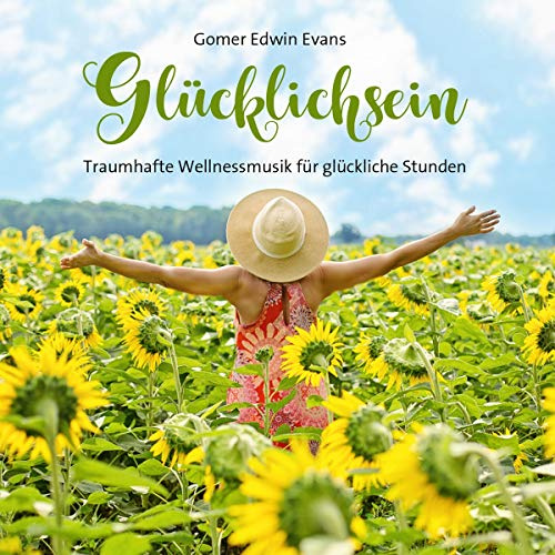 Glücklichsein: Traumhafte Wellnessmusik für glückliche Stunden