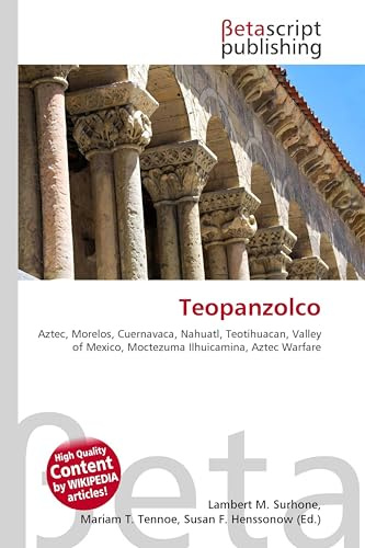 Teopanzolco: Aztec, Morelos, Cuernavaca, Nahuatl, Teotihuacan, Valley of Mexico, Moctezuma Ilhuicamina, Aztec Warfare