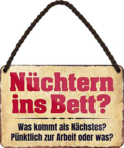 WOGEKA ART Retro Blechschild - Nüchtern ins Bett? Was kommt als nächstes? - witziger Spruch Geschenk-Idee Geburtstag Weihnachten Deko 18x12 cm Vintage-Design Hänge-Schild HS170