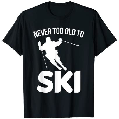 Nie zu alt für Skistöcke T-Shirt