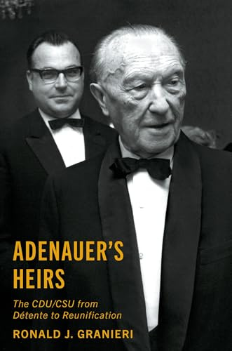 Adenauer's Heirs: The CDU/CSU from Détente to Reunification