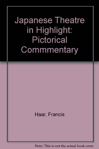Japanese Theatre in Highlight; A Pictorial Commentary,