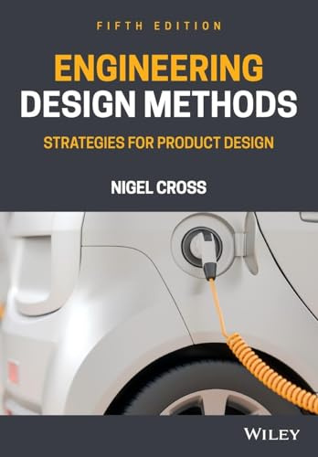 Engineering Design Methods: Strategies for Product Design, 5th Edition
