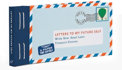 Letters to My Future Self: Write Now. Read Later. Treasure Forever.