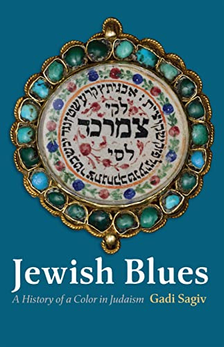 Jewish Blues: A History of a Color in Judaism (Jewish Culture and Contexts)