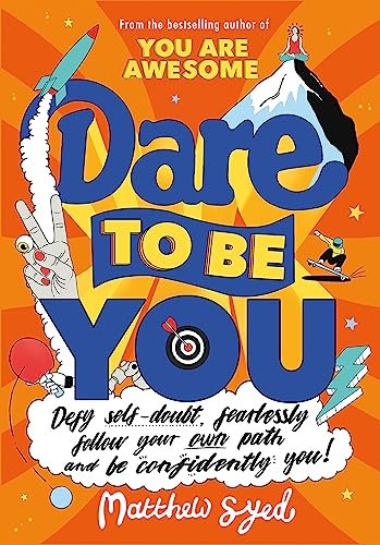 Dare to Be You: Defy Self-Doubt, Fearlessly Follow Your Own Path and Be Confidently You!
