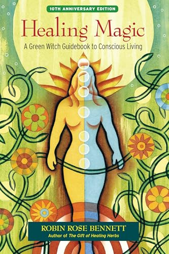 Healing Magic, 10th Anniversary Edition: A Green Witch Guidebook to Conscious Living