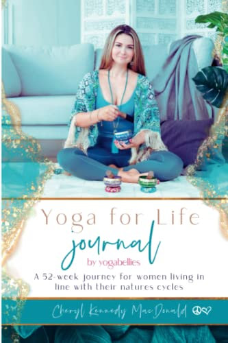 Yoga for Life Journal by YogaBellies: A 52 Week Journal for Women Living Their Yoga
