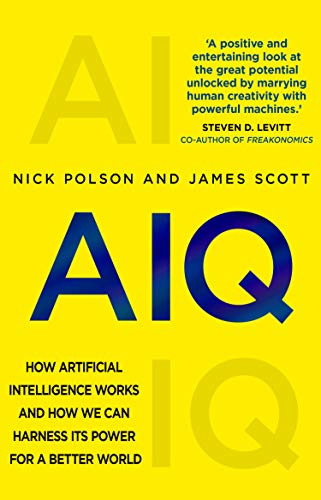 AIQ: How artificial intelligence works and how we can harness its power for a better world