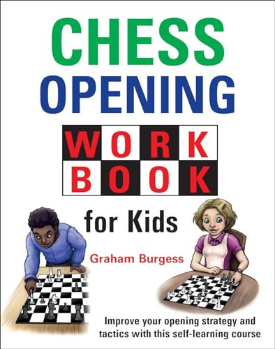 Chess Opening Workbook for Kids: Improve Your Openings Strategy and Tactics With This Self-learning Course