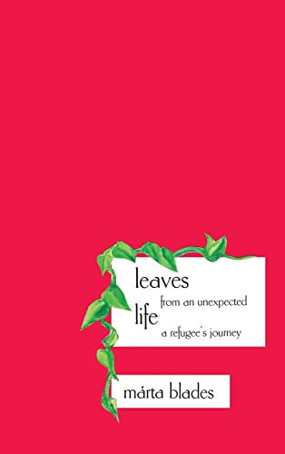 Leaves from an Unexpected Life: A Refugee's Journey