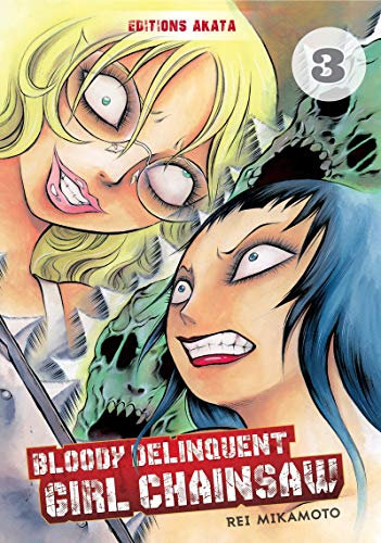 Bloody Delinquent Girl Chainsaw - tome 3 (03)