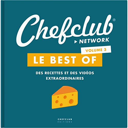 Best Of Chefclub - Volume 3: Des recettes et des vidéos extraordinaires
