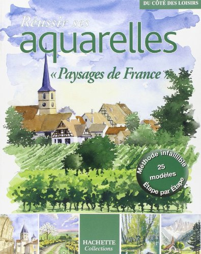 Réussir ses aquarelles: Paysages de France