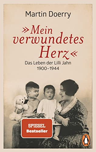 Mein verwundetes Herz: Das Leben der Lilli Jahn 1900–1944