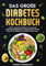 Das große Diabetes Kochbuch: Leckere und einfache Rezepte für eine gesunde Ernährung bei Diabetes Typ 2. Genussvoll essen und den Blutzucker als Diabetiker auf natürliche Weise senken.