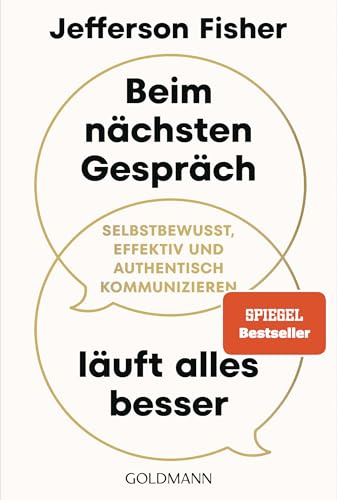 Beim nächsten Gespräch läuft alles besser: Selbstbewusst, effektiv und authentisch kommunizieren - Der SPIEGEL-Bestseller des Kommunikationsexperten mit über 6 Mio. Follower*innen